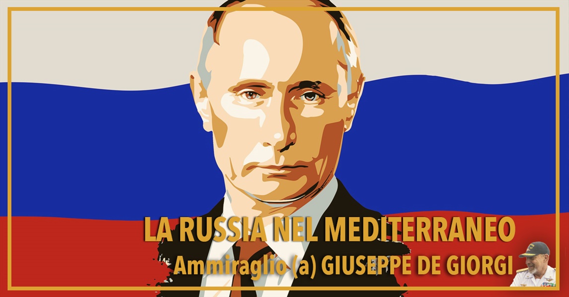 Ammiraglio Giuseppe De Giorgi - La Russia nel Mediterraneo